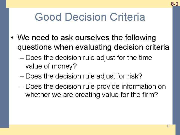 1 -3 8 -3 Good Decision Criteria • We need to ask ourselves the 1 -3 8 -3 Good Decision Criteria • We need to ask ourselves the