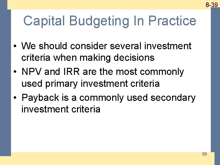 1 -39 8 -39 Capital Budgeting In Practice • We should consider several investment 1 -39 8 -39 Capital Budgeting In Practice • We should consider several investment
