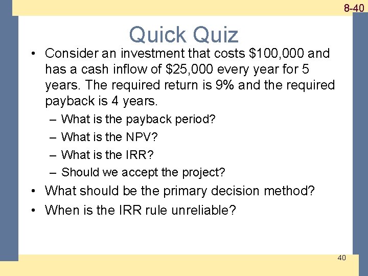1 -40 8 -40 Quick Quiz • Consider an investment that costs $100, 000 1 -40 8 -40 Quick Quiz • Consider an investment that costs $100, 000
