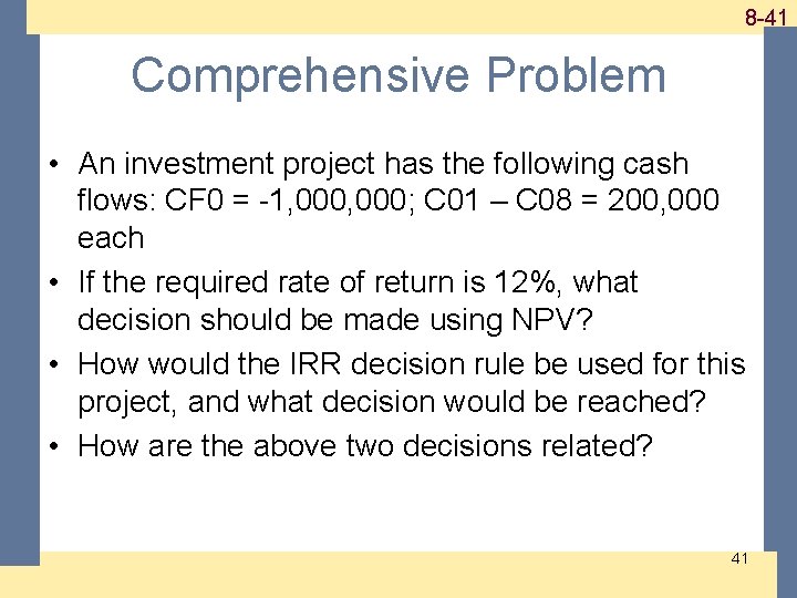 1 -41 8 -41 Comprehensive Problem • An investment project has the following cash 1 -41 8 -41 Comprehensive Problem • An investment project has the following cash