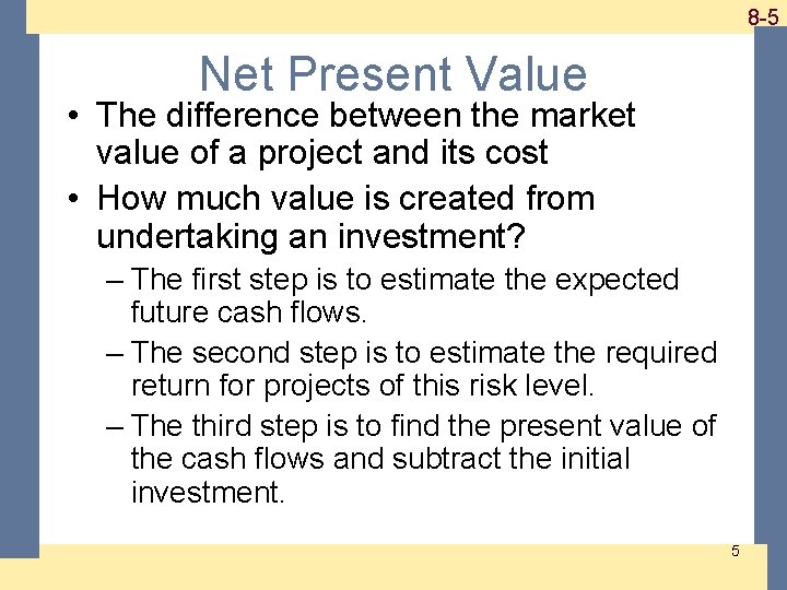 1 -5 8 -5 Net Present Value • The difference between the market value 1 -5 8 -5 Net Present Value • The difference between the market value