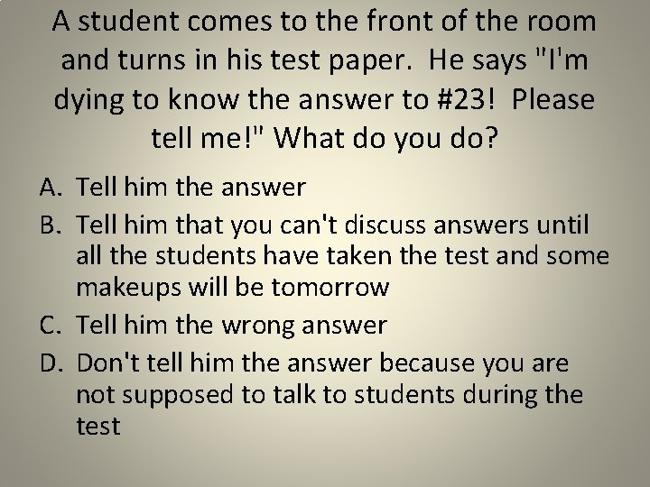 A student comes to the front of the room and turns in his test