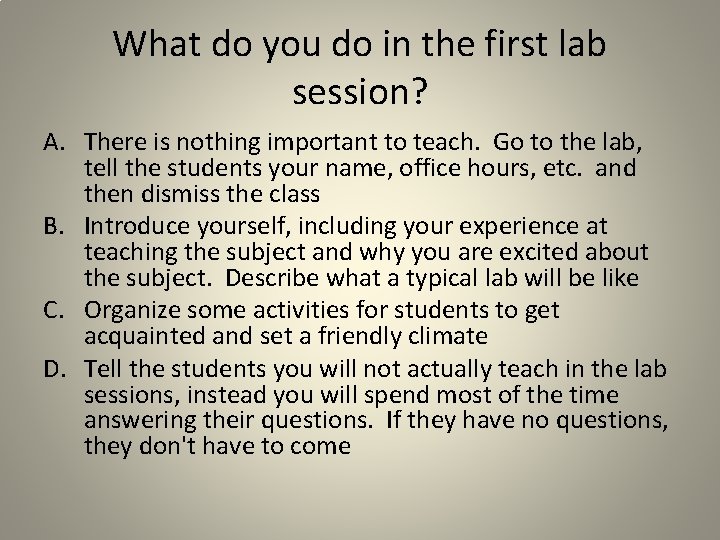 What do you do in the first lab session? A. There is nothing important