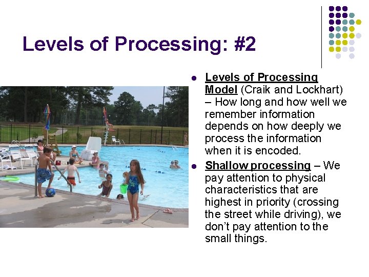 Levels of Processing: #2 l l Levels of Processing Model (Craik and Lockhart) –