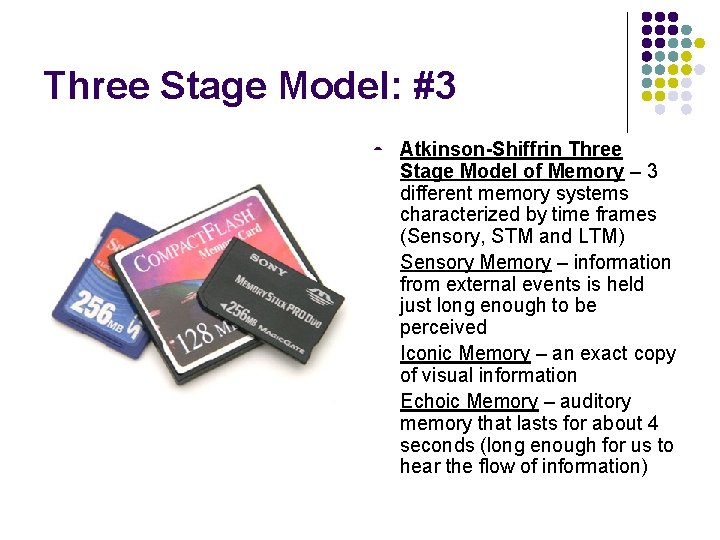 Three Stage Model: #3 l l Atkinson-Shiffrin Three Stage Model of Memory – 3