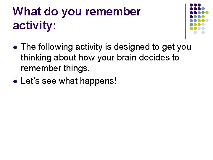 What do you remember activity: l l The following activity is designed to get