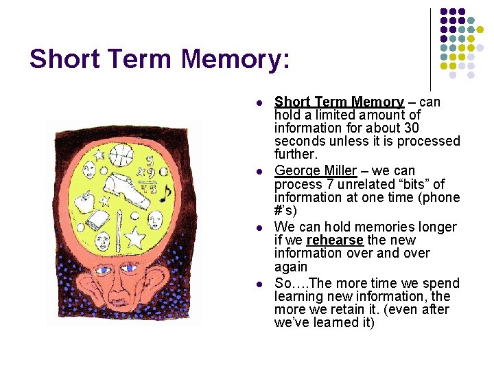 Short Term Memory: l l Short Term Memory – can hold a limited amount