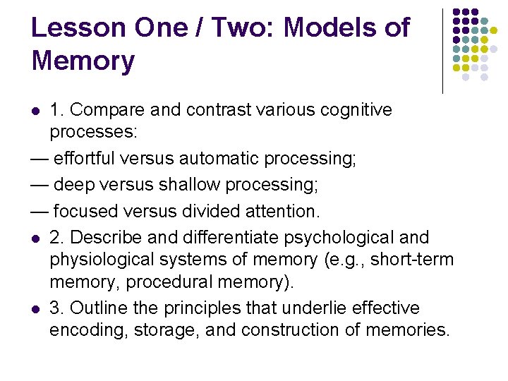 Lesson One / Two: Models of Memory 1. Compare and contrast various cognitive processes: