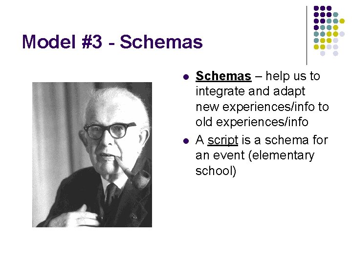 Model #3 - Schemas l l Schemas – help us to integrate and adapt