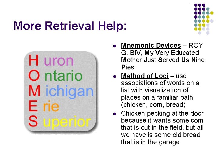 More Retrieval Help: l l l Mnemonic Devices – ROY G. BIV, My Very