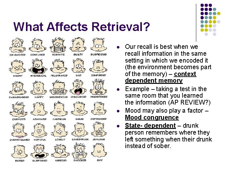 What Affects Retrieval? l l Our recall is best when we recall information in