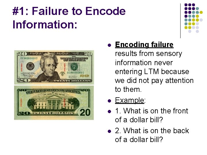 #1: Failure to Encode Information: l l Encoding failure results from sensory information never