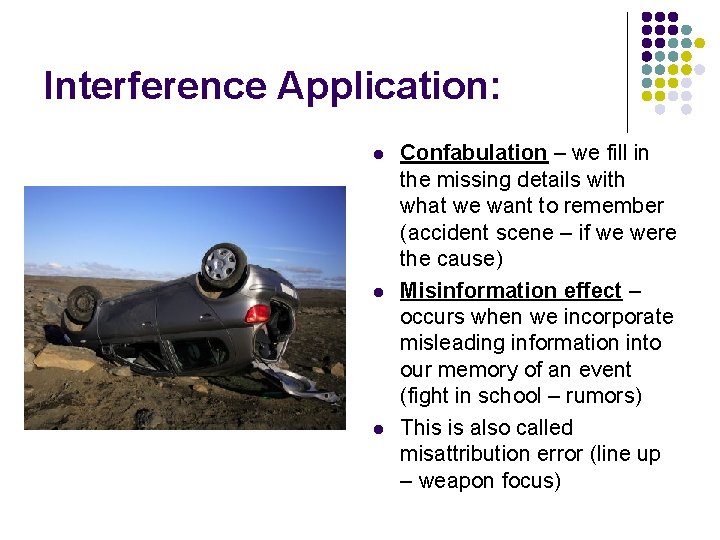 Interference Application: l l l Confabulation – we fill in the missing details with