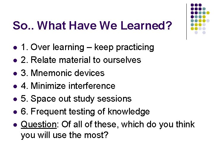 So. . What Have We Learned? l l l l 1. Over learning –