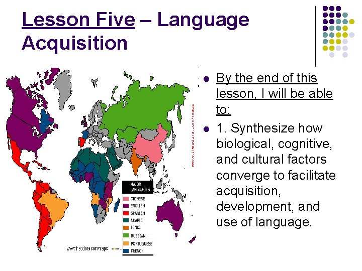 Lesson Five – Language Acquisition l l By the end of this lesson, I