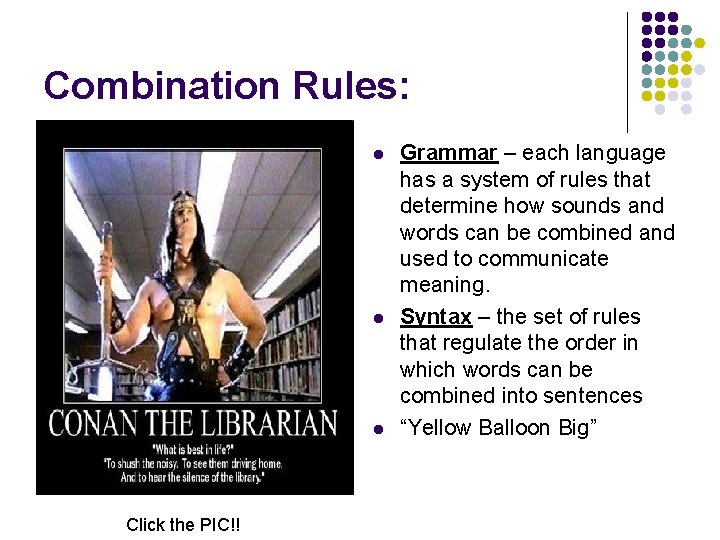 Combination Rules: l l l Click the PIC!! Grammar – each language has a