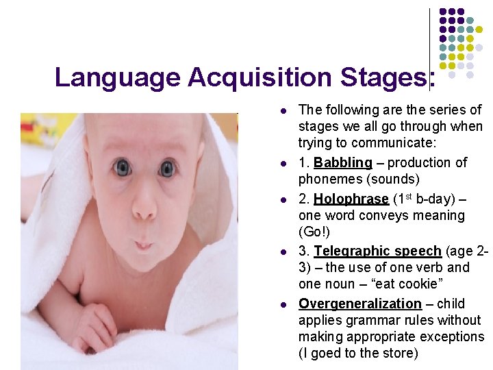 Language Acquisition Stages: l l l The following are the series of stages we