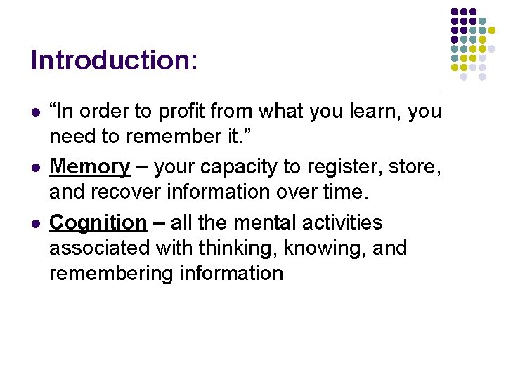 Introduction: l l l “In order to profit from what you learn, you need