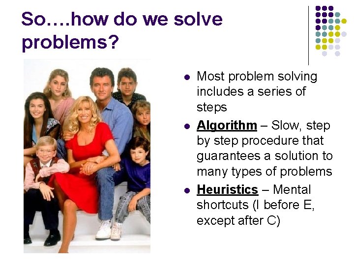 So…. how do we solve problems? l l l Most problem solving includes a