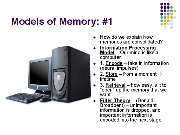 Models of Memory: #1 l l l How do we explain how memories are