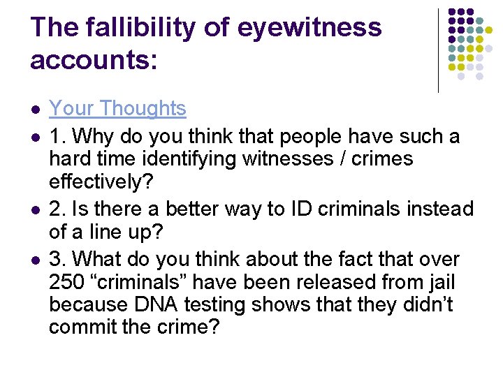 The fallibility of eyewitness accounts: l l Your Thoughts 1. Why do you think