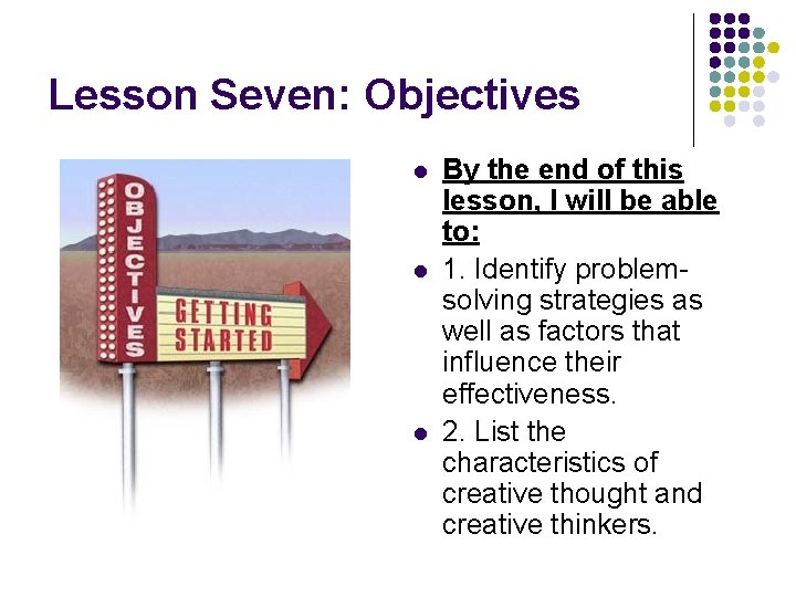 Lesson Seven: Objectives l l l By the end of this lesson, I will