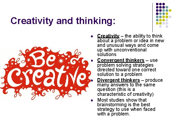 Creativity and thinking: l l Creativity – the ability to think about a problem