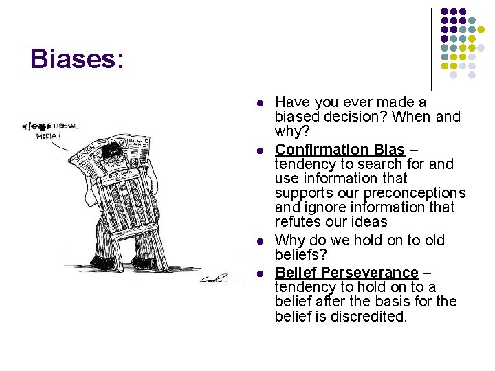 Biases: l l Have you ever made a biased decision? When and why? Confirmation