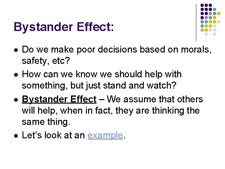 Bystander Effect: l l Do we make poor decisions based on morals, safety, etc?