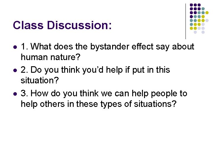 Class Discussion: l l l 1. What does the bystander effect say about human