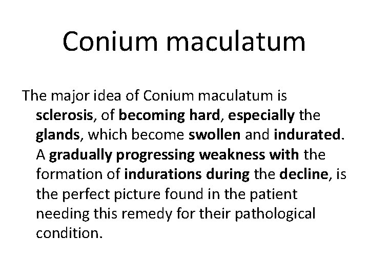 Conium maculatum The major idea of Conium maculatum is sclerosis, of becoming hard, especially