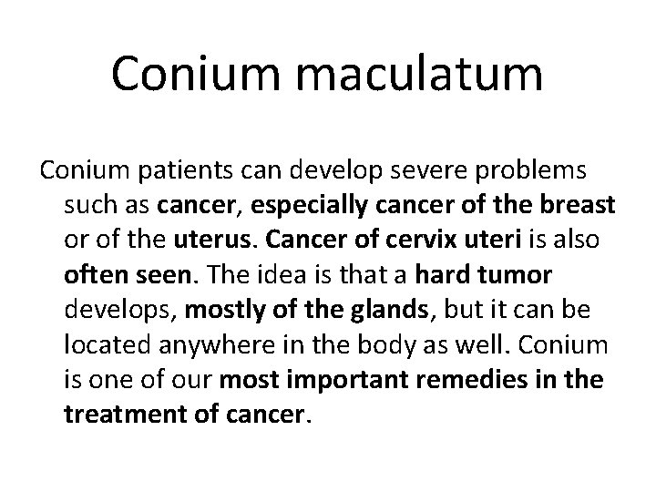 Conium maculatum Conium patients can develop severe problems such as cancer, especially cancer of