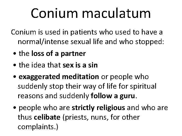 Conium maculatum Conium is used in patients who used to have a normal/intense sexual