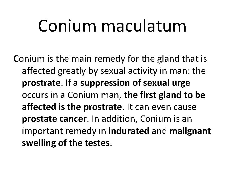Conium maculatum Conium is the main remedy for the gland that is affected greatly