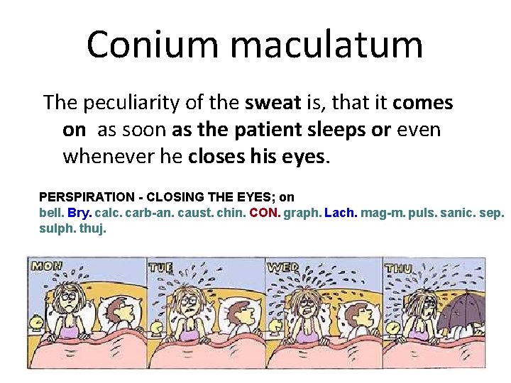 Conium maculatum The peculiarity of the sweat is, that it comes on as soon