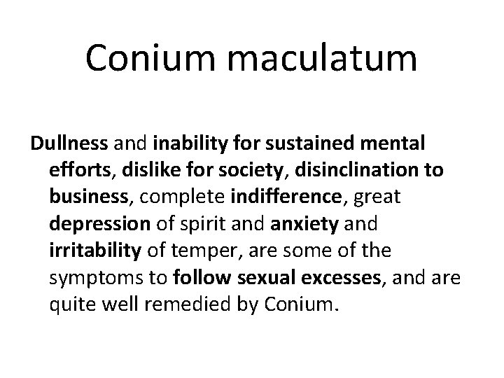 Conium maculatum Dullness and inability for sustained mental efforts, dislike for society, disinclination to