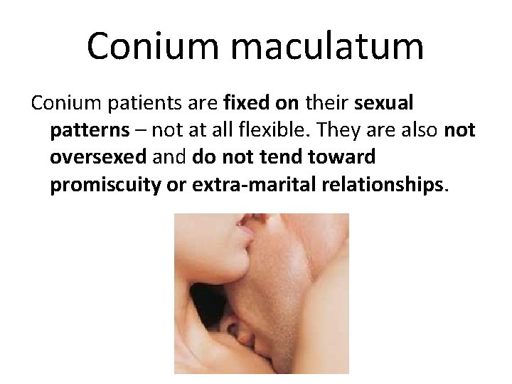 Conium maculatum Conium patients are fixed on their sexual patterns – not at all