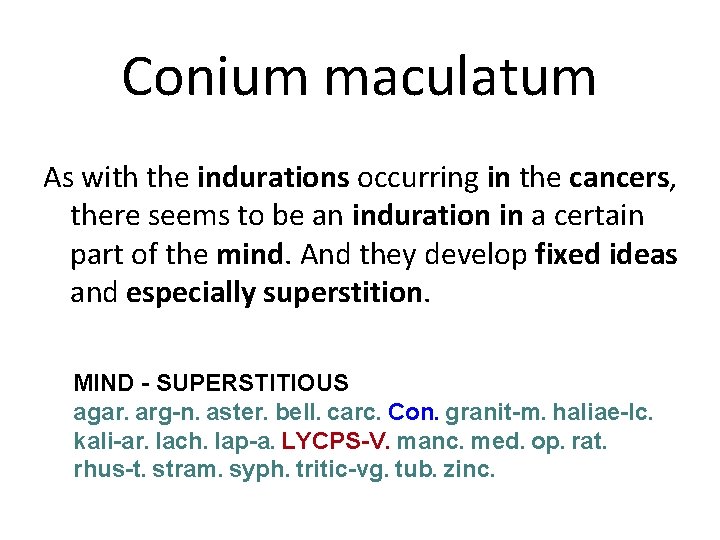 Conium maculatum As with the indurations occurring in the cancers, there seems to be