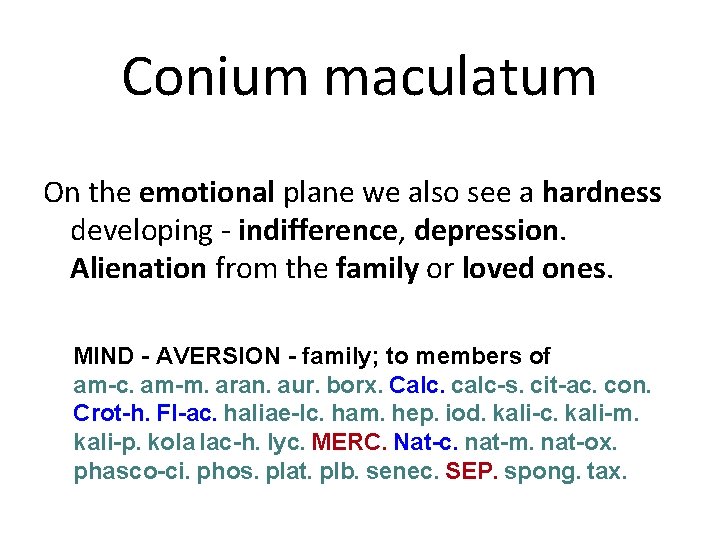 Conium maculatum On the emotional plane we also see a hardness developing - indifference,