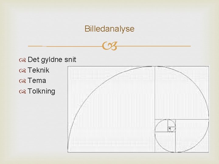 Billedanalyse Det gyldne snit Teknik Tema Tolkning 