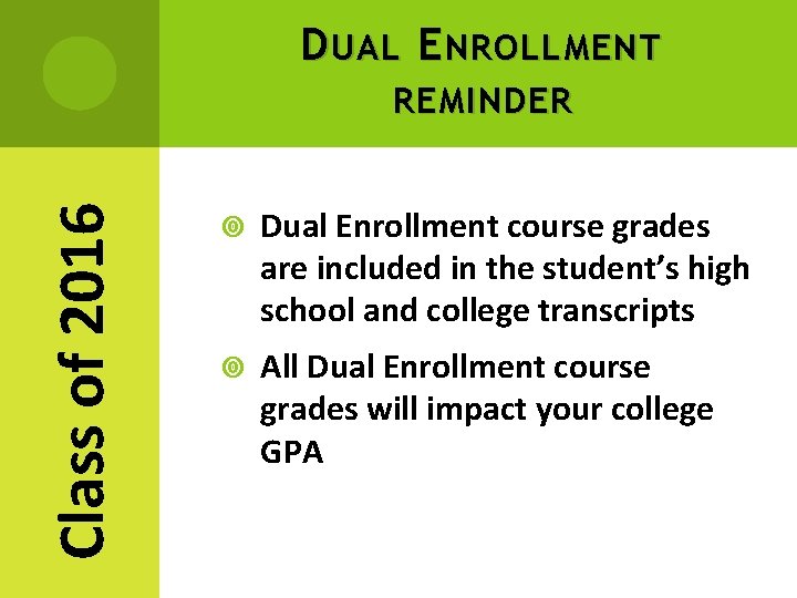 D UAL E NROLLMENT Class of 2016 REMINDER Dual Enrollment course grades are included