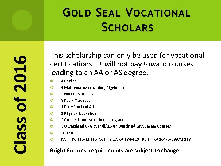 Class of 2016 G OLD S EAL V OCATIONAL S CHOLARS This scholarship can