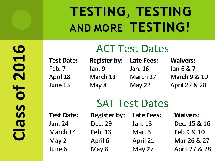 TESTING , TESTING AND MORE TESTING ! ACT Test Dates SAT Test Dates 