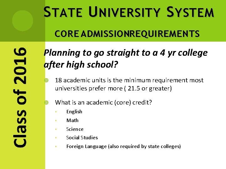 S TATE U NIVERSITY S YSTEM CORE ADMISSIONREQUIREMENTS Planning to go straight to a