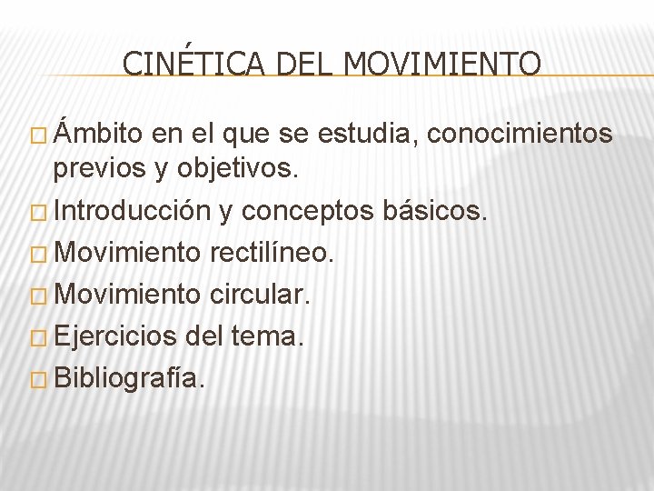 CINÉTICA DEL MOVIMIENTO � Ámbito en el que se estudia, conocimientos previos y objetivos.