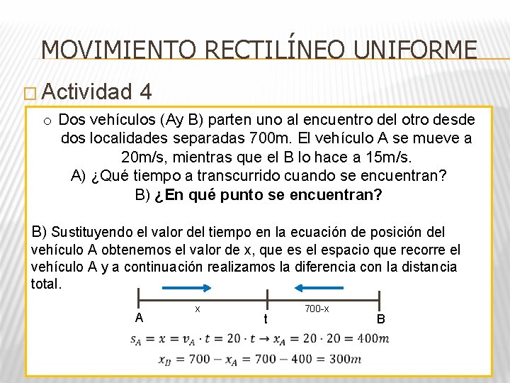 MOVIMIENTO RECTILÍNEO UNIFORME � Actividad 4 o Dos vehículos (Ay B) parten uno al