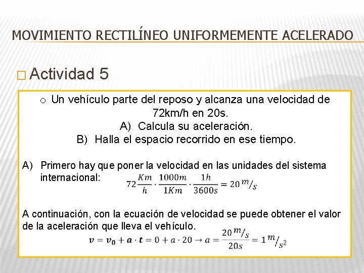 MOVIMIENTO RECTILÍNEO UNIFORMEMENTE ACELERADO � Actividad 5 o Un vehículo parte del reposo y