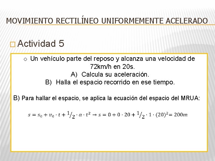 MOVIMIENTO RECTILÍNEO UNIFORMEMENTE ACELERADO � Actividad 5 o Un vehículo parte del reposo y