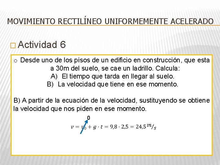 MOVIMIENTO RECTILÍNEO UNIFORMEMENTE ACELERADO � Actividad 6 o Desde uno de los pisos de