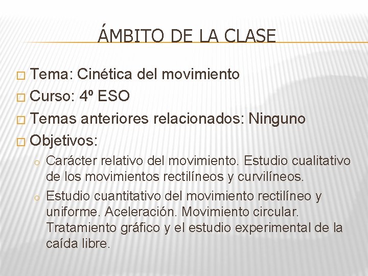 ÁMBITO DE LA CLASE � Tema: Cinética del movimiento � Curso: 4º ESO �